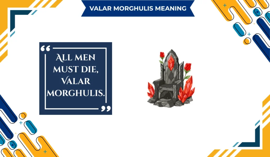 Valar Morghulis meaning in chat and internet slang guide
